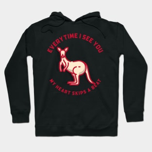 Every time I see you my heart skips a beat Hoodie